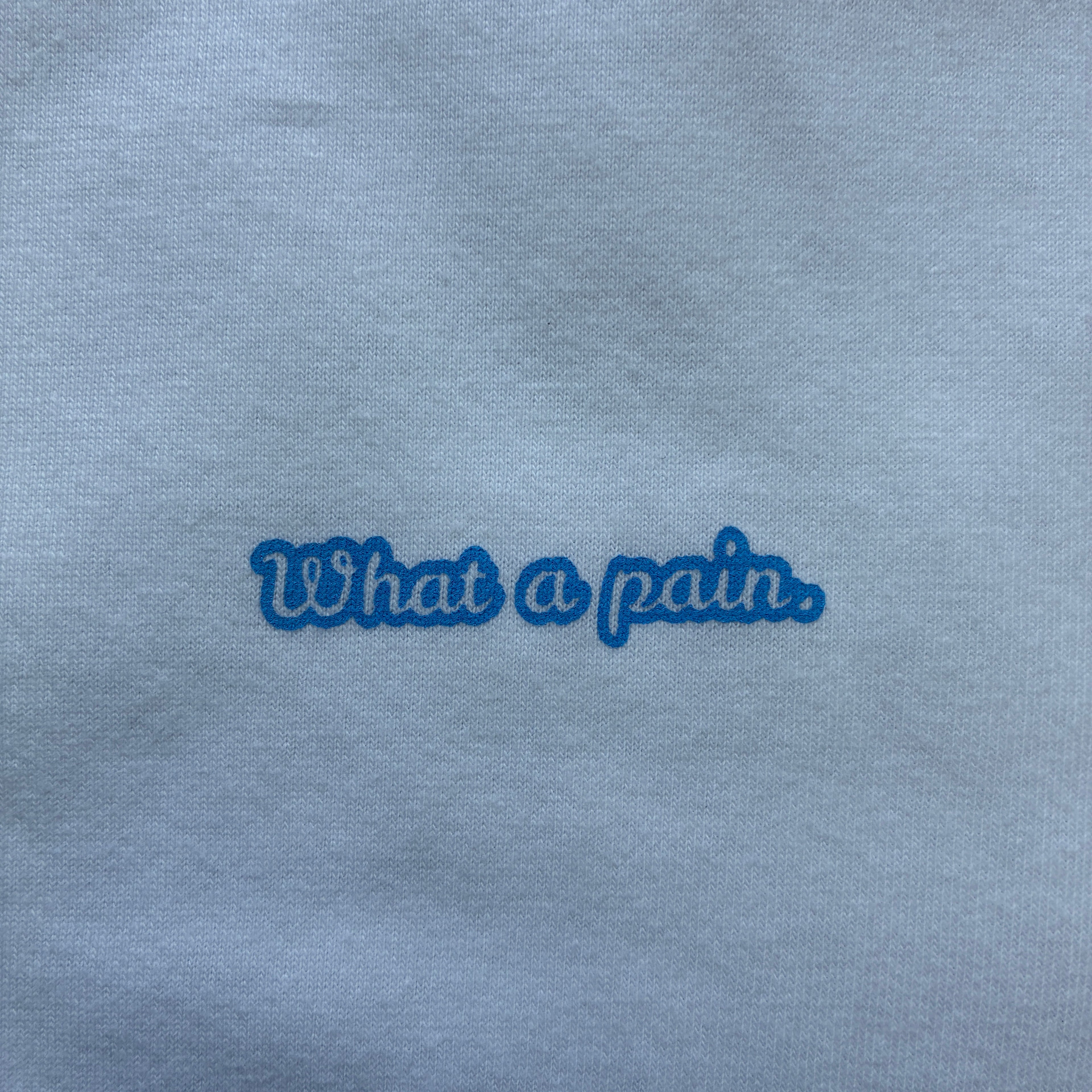 What a pain. Tee